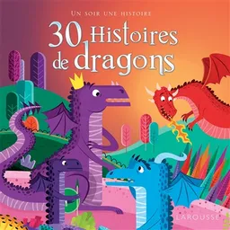 30 histoires de dragons | Aurélie Desfour, Ewa Lambrechts, Hervé Le Goff, Maud Lienard, Sarujin