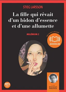 Millénium. Vol. 2. La fille qui rêvait d'un bidon d'essence et d'une allumette | Stieg Larsson, Emmanuel Dekoninck