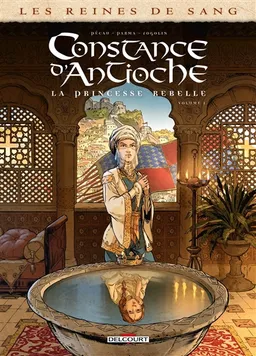 Les reines de sang. Constance d'Antioche : la princesse rebelle. Vol. 1 | Jean-Pierre Pécau, Gabriele Parma, Dimitri Fogolin