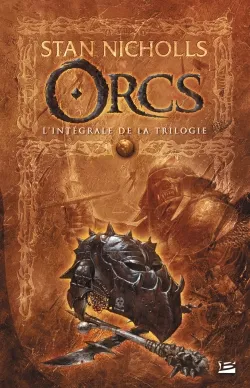 Orcs : l'intégrale de la trilogie. La relève | Stan Nicholls