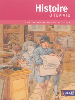 Histoire à revivre. Vol. 2. Des Temps modernes à la fin de la Révolution | Isabelle Evrard-Manceau, Jean-Pierre Rémond, Mathias Gally, Yannick Lefrançois, Etienne Jung