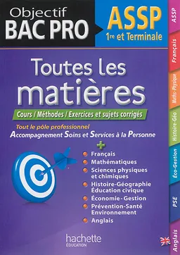 Toutes les matières, 1re et terminale ASSP : cours, méthodes, exercices et sujets corrigés | 