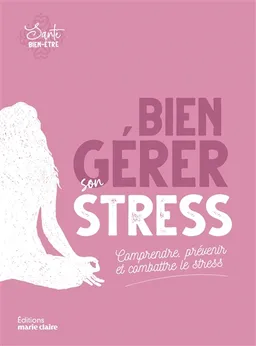 Bien gérer son stress : comprendre, prévenir et combattre le stress | Sylvie Charier, Christine Barrois