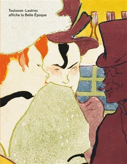 Toulouse-Lautrec affiche la Belle Epoque | Gilles Genty, Hilliard T. Goldfarb, Nathalie Bondil