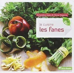 Je cuisine les fanes | Amandine Geers, Olivier Degorce