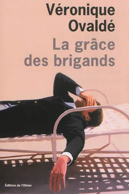 La grâce des brigands | Véronique Ovaldé