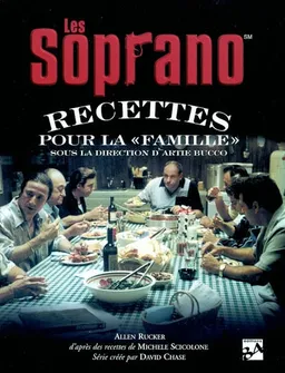 Les Soprano : recettes pour la "famille" : sous la direction d'Artie Bucco | Allen Rucker, Michele Scicolone