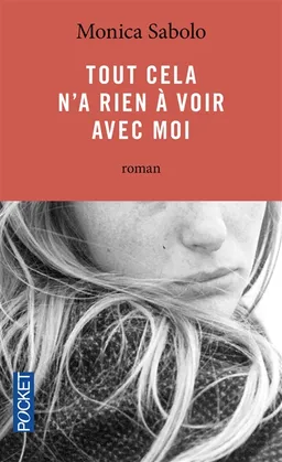 Tout cela n'a rien à voir avec moi | Monica Sabolo