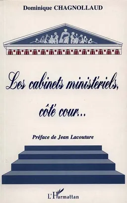 Les cabinets ministériels, côté cour... | Dominique Chagnollaud de Sabouret, Jean Lacouture