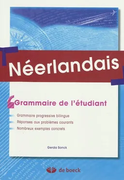 Néerlandais : grammaire pour l'étudiant : grammaire progressive bilingue, réponses aux problèmes courants, nombreux exemples concrets | Gerda Sonck