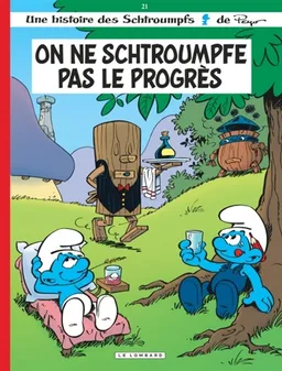 Les Schtroumpfs. Vol. 21. On ne schtroumpfe pas le progrès | Philippe Delzenne, Thierry Culliford, Ludo Borecki, Pascal Garray, Peyo