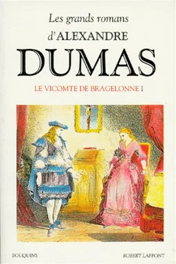 Les grands romans d'Alexandre Dumas. Vol. 5. Le vicomte de Bragelonne. Vol. 1 | Alexandre Dumas, Claude Schopp