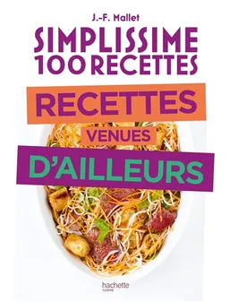 Simplissime 100 recettes : recettes venues d'ailleurs | Jean-François Mallet