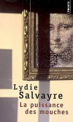 La puissance des mouches | Lydie Salvayre