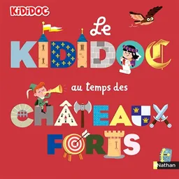 Le kididoc au temps de châteaux forts | Priscille Lamure, Didier Balicevic