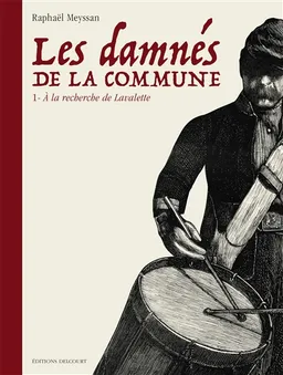 Les damnés de la Commune. Vol. 1. A la recherche de Lavalette | Raphaël Meyssan