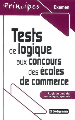 Tests de logique aux concours des écoles de commerce : logique verbale, numérique, spatiale | Sabine Duhamel, Marie-Lorène Giniès, Gérard Roudaut