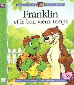 Une histoire TV de Franklin. Franklin et le bon vieux temps | Paulette Bourgeois, Brenda Clark, Marie-France Floury