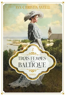 Trois femmes de la Baltique. Vol. 2. Martta | Ann-Christin Antell
