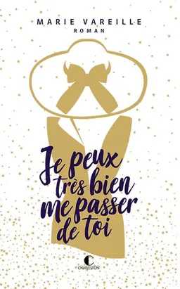 Je peux très bien me passer de toi | Marie Vareille