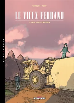 Le vieux Ferrand. Vol. 3. Des feux croisés | Christophe Gibelin, Gilles Aris