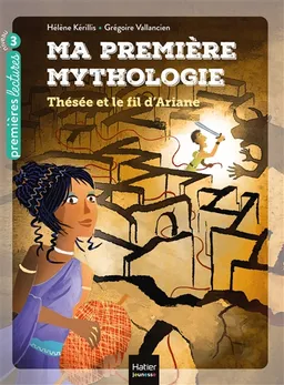 Ma première mythologie. Vol. 9. Thésée et le fil d'Ariane | Hélène Kérillis, Grégoire Vallancien
