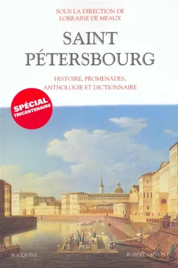 Saint-Pétersbourg : histoire, promenades, anthologie et dictionnaire | Lorraine de Meaux