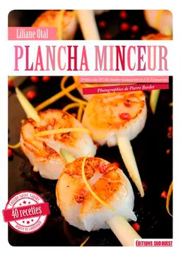 Plancha minceur : cuisine saine, rapide, légère et conviviale : 40 recettes | Liliane Otal, Muriel Soubie-Zunzarren, Jean-François Zunzarren, Pierre Bordet
