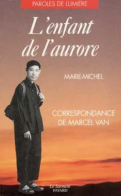 L'Enfant de l'aurore : correspondance de Marcel Van | Marcel Van, Marie-Michel