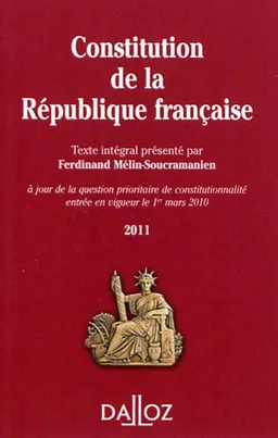 Constitution de la République française 2011 : texte intégral de la Constitution de la Ve République à jour de la question prioritaire de constitutionnalité entrée en vigueur le 1er mars 2010 | Ferdinand Mélin-Soucramanien