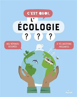 C'est quoi, l'écologie ? : nos réponses dessinées à tes questions pressantes | Jacques Azam, Sophie Dussaussois