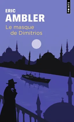 Le masque de Dimitrios | Eric Ambler, Patricia Duez, Olivier Cohen