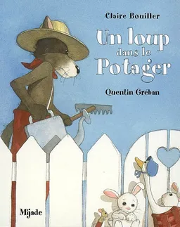 Un loup dans le potager | Claire Bouiller, Quentin Gréban