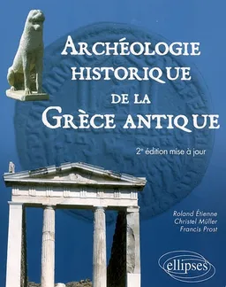 Archéologie historique de la Grèce antique | Roland Etienne, Christel Müller, Francis Prost