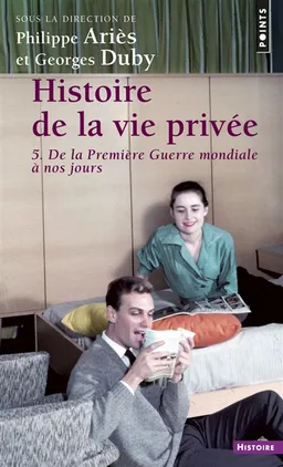 Histoire de la vie privée. Vol. 5. De la Première Guerre mondiale à nos jours | Antoine Prost, Gérard Vincent
