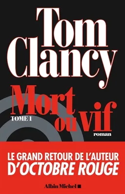 Mort ou vif. Vol. 1 | Tom Clancy, Grant Blackwood