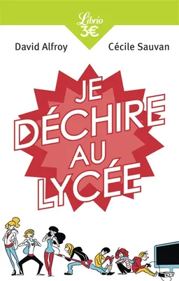 Je déchire au lycée : 40 conseils pour arriver au bac sans galère | David Alfroy, Cécile Sauvan