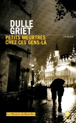 Les mystères de Bruxelles. Vol. 1. Petits meurtres chez ces gens-là | Dulle Griet