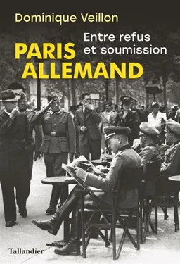 Paris allemand : entre refus et soumission | Dominique Veillon