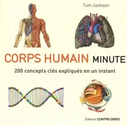 Corps humain minute : 200 concepts clés expliqués en un instant | Tom Jackson
