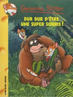 Geronimo Stilton. Vol. 43. Dur dur d'être une super-souris ! | Geronimo Stilton