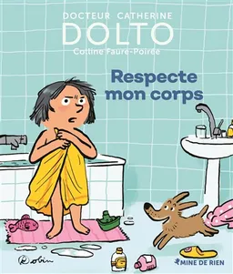 Respecte mon corps | Catherine Dolto-Tolitch, Colline Faure-Poirée, Robin