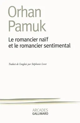 Le romancier naïf et le romancier sentimental | Orhan Pamuk