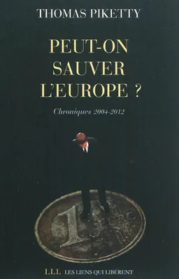 Peut-on sauver l'Europe ? : chroniques 2004-2012 | Thomas Piketty