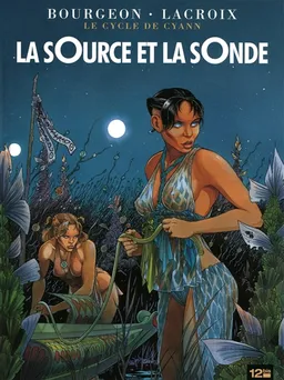 Le cycle de Cyann. Vol. 1. La source et la sonde | François Bourgeon, Claude Lacroix