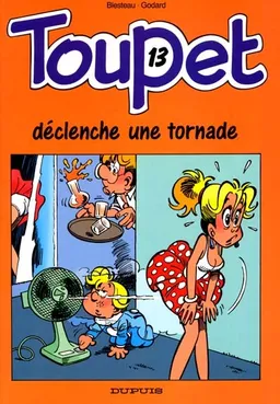 Toupet. Vol. 13. Toupet déclenche une tornade | Albert Blesteau, Christian Godard