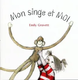 Mon singe et moi | Emily Gravett