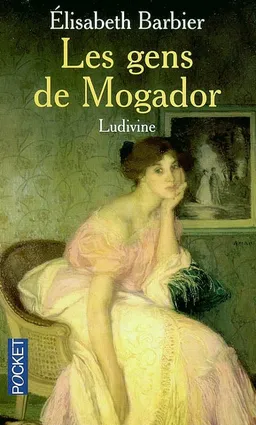 Les gens de Mogador. Vol. 2. Ludivine | Elisabeth Barbier