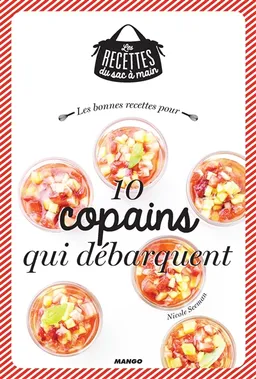 Les bonnes recettes pour 10 copains qui débarquent | Nicole Seeman, Julie Mechali, Marion Guillemard, Chloé Josso