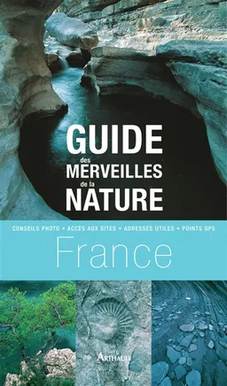 Guide des merveilles de la nature en France : les plus beaux sites dans chaque région | Frédérique Roger, Fabrice Milochau, Eric Millet